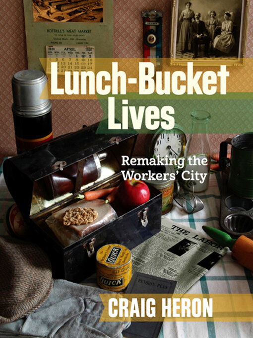 Title details for Lunch-Bucket Lives by Craig Heron - Available